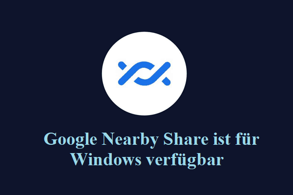 Google Nearby Share ist für Windows verfügbar- Download & Verwendung