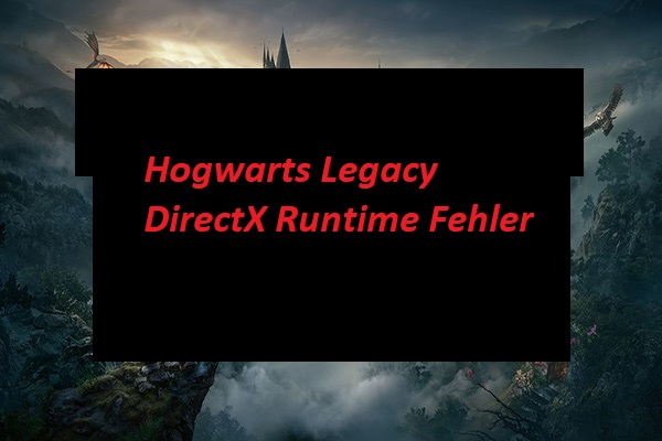 Hogwarts Legacy DirectX Runtime Fehler unter Windows 10/11? [Behoben]