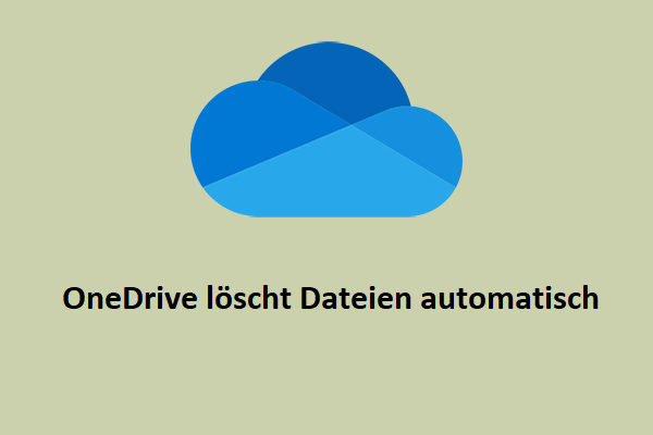 OneDrive löscht Dateien automatisch? Hier finden Sie die Lösungen