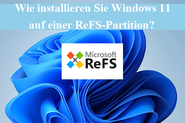 Wie installieren Sie Windows 11 auf einer ReFS-Partition?