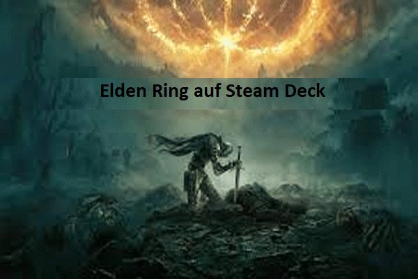 Kann Steam Deck Elden Ring laufen? Hier ist eine vollständige Anleitung für Sie