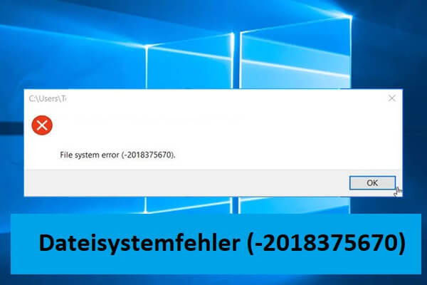 Dateisystemfehler (-2018375670) in Windows 10/11? Versuchen Sie diese Lösungen