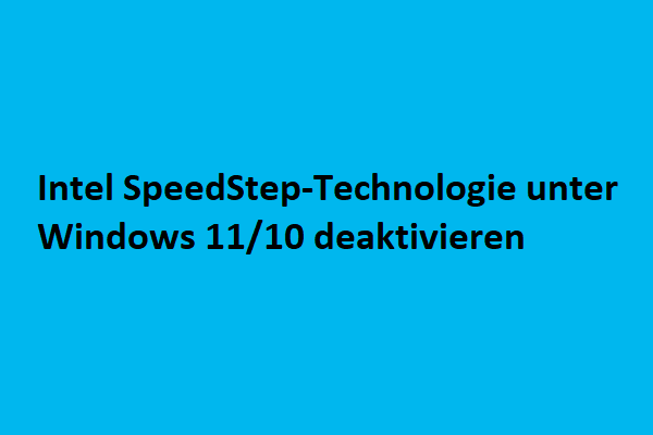 Wie kann ich die Intel SpeedStep-Technologie unter Windows 11/10 deaktivieren?