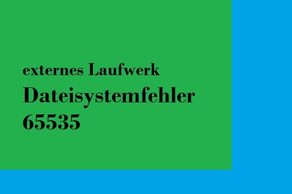 Hier ist eine vollständige Anleitung für externes Laufwerk Dateisystemfehler 65535