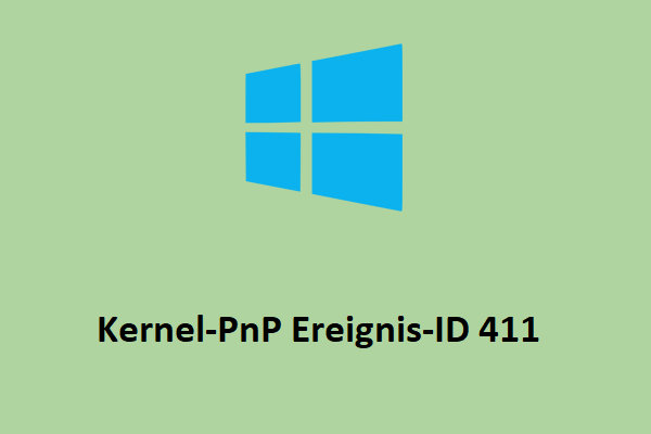 Gelöst! Kernel-PnP Ereignis-ID 411 unter Windows 10/11