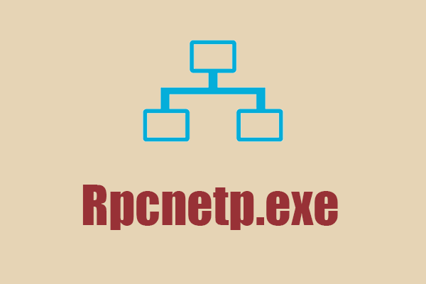 Was ist Rpcnetp.exe – Virus oder nicht? Ist es sicher zu entfernen? – MiniTool