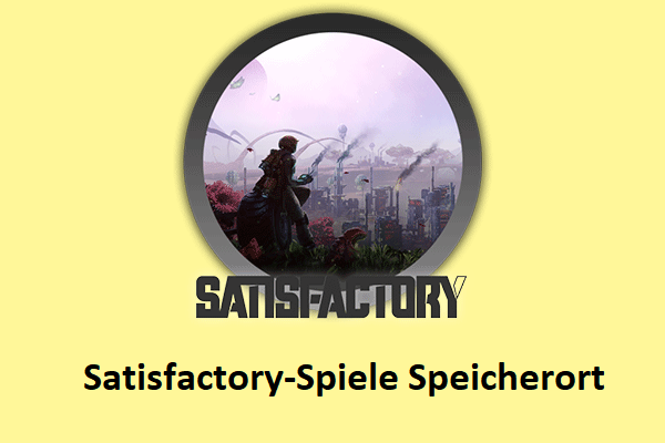 Wo befindet sich der Satisfactory-Spiele Speicherort? Wie kann ich es sichern?