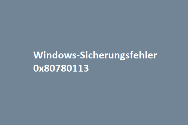 Windows-Sicherungsfehler 0x80780113: So beheben Sie ihn