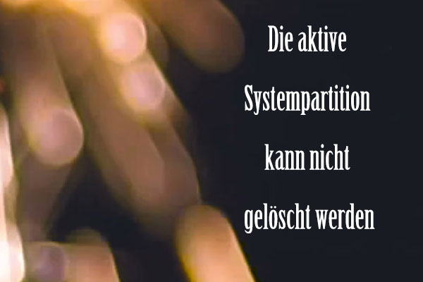 Die aktive Systempartition in Windows 7 kann nicht gelöscht werden