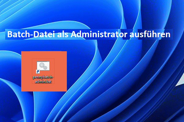 Wie führt man eine Batch-Datei unter Windows immer als Administrator aus?