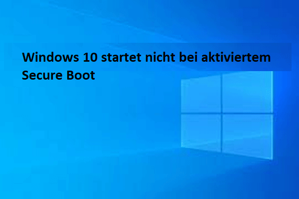 Windows 10/11 bootet nicht, wenn Secure Boot aktiviert ist? Gelöst