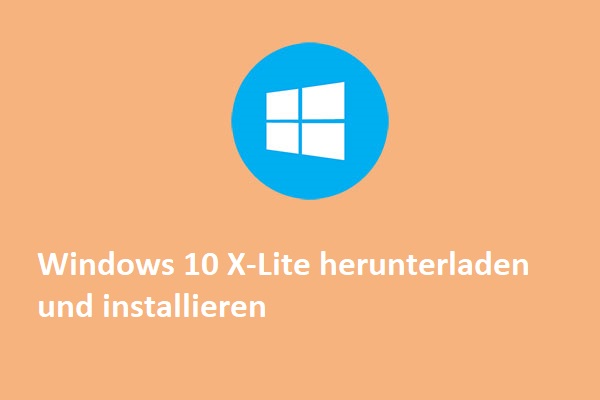 Windows 10 X-Lite - Download & Installieren dieses Lite OS - MiniTool