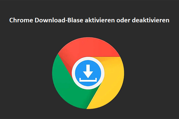 Wie aktiviere oder deaktiviere ich die Download-Blase in Chrome?