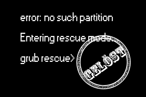 [Gelöst] –„Error No such partition Grub rescue“ in Windows 10