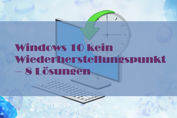 Windows 10 kein Wiederherstellungspunkt – 8 Lösungen