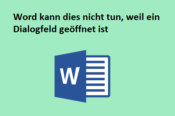 Gelöst – Word kann dies nicht tun, weil ein Dialogfeld geöffnet ist