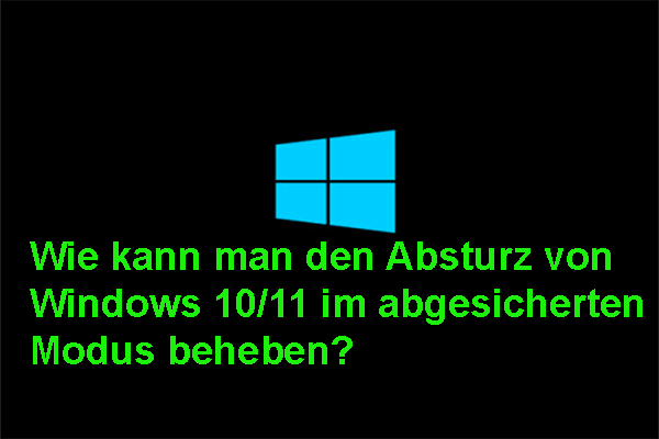 8 Lösungen: So beheben Sie den Absturz von Windows 10/11 im abgesicherten Modus