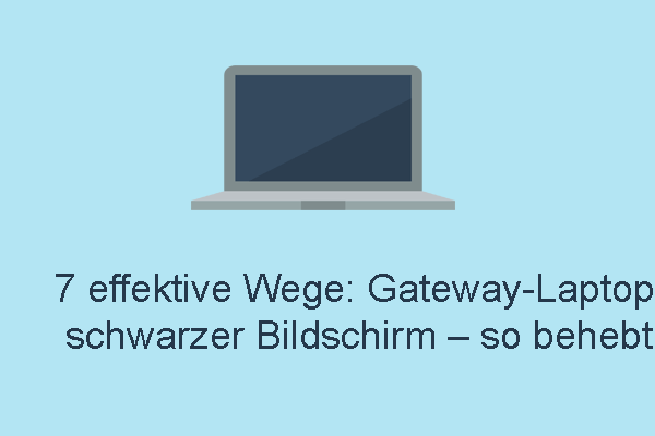 Wie kann man Gateway-Laptop schwarzen Bildschirm unter Windows 10/11 beheben?