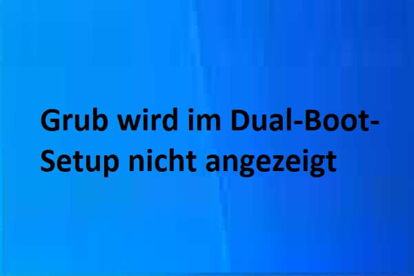 Die 4 besten Methoden, GRUB in Dual-Boot-Setup nicht angezeigt zu beheben