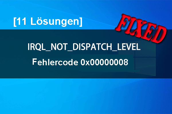 [11 Lösungen] IRQL_NOT_DISPATCH_LEVEL Fehlercode 0x00000008