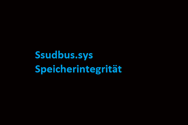 Ssudbus.sys Speicherintegrität inkompatibler Treiber tritt auf? Beheben Sie es!