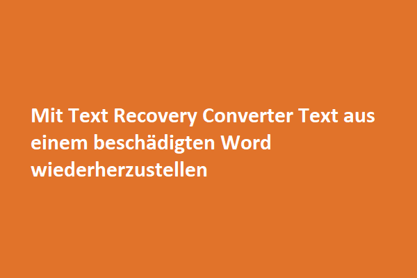 Verwenden Sie dem Wiederherstellen Textkonverter, um Text aus einem beschädigten Word wiederherzustellen