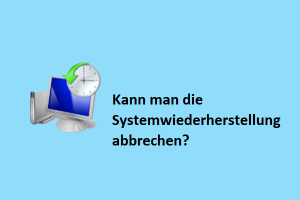 Kann ich die Systemwiederherstellung abbrechen? Beantwortet!