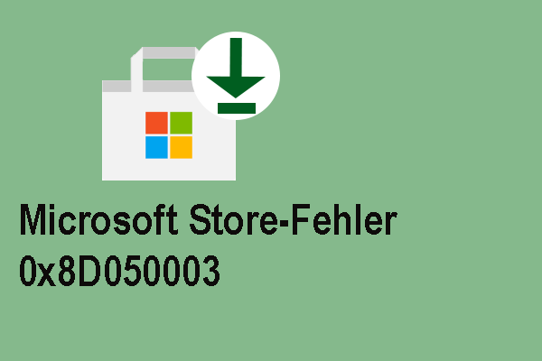 Wie kann man den Microsoft Store-Fehler 0x8D050003 beheben? Hier sind die Lösungen!