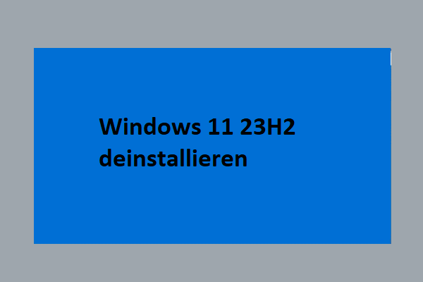 Wie deinstalliert man Windows 11 23H2, um zu 22H2 oder 21H2 zurückzukehren?