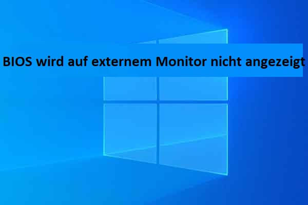 Die 4 besten Lösungen für ein nicht auf dem externen Monitor angezeigtes BIOS