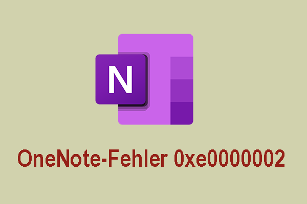 Gelöst! Wie behebt man den OneNote-Fehler 0xe0000002 in Windows?