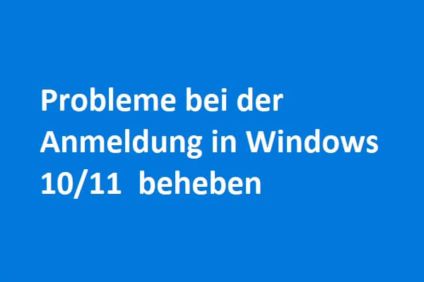 11 Tipps zur Behebung von Problemen bei der Anmeldung in Windows 10/11