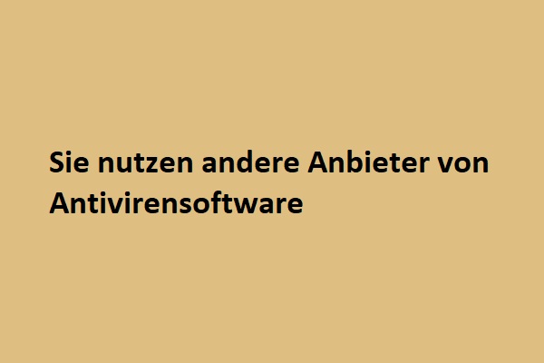 Gelöst – Sie nutzen andere Anbieter von Antivirensoftware in Windows 11