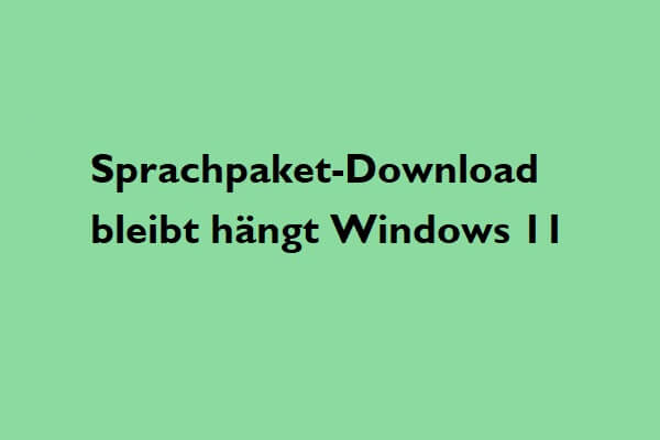 Bleibt der Sprachpaket-Download unter Windows 11 stecken? Hier sind Lösungen