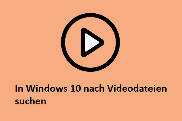 Wie man in Windows 10 nach Videodateien sucht (3 Wege)