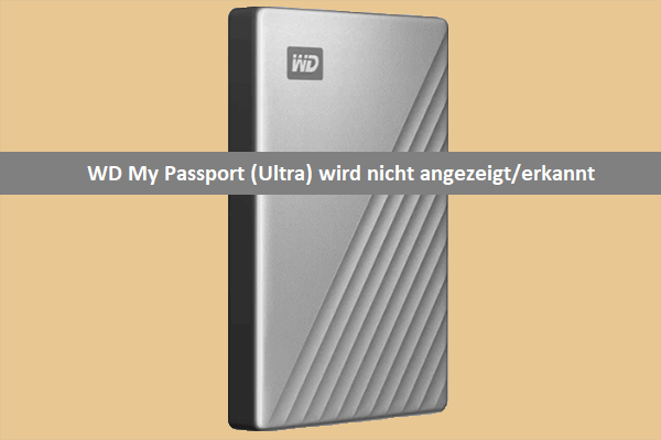 Behoben! WD My Passport (Ultra) wird nicht angezeigt/erkannt