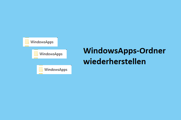 Wie stellt man gelöschte WindowsApps-Ordner wieder her? Hier ist eine vollständige Anleitung