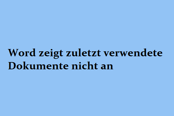 Gelöst: Word zeigt letzte Dokumente nicht an Win 10/11