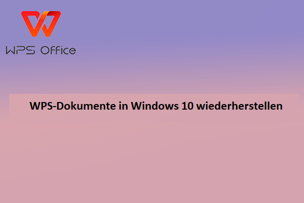 Wie kann man die WPS-Dokumentdatei in Windows 10 wiederherstellen?