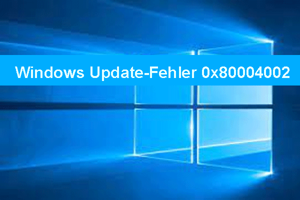 Wie kann man den Windows Update-Fehler 0x80004002 beheben? [4 Möglichkeiten]