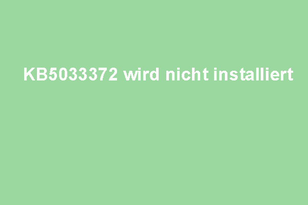 So beheben Sie: Windows 10 22H2-Update KB5033372 lässt sich nicht installieren