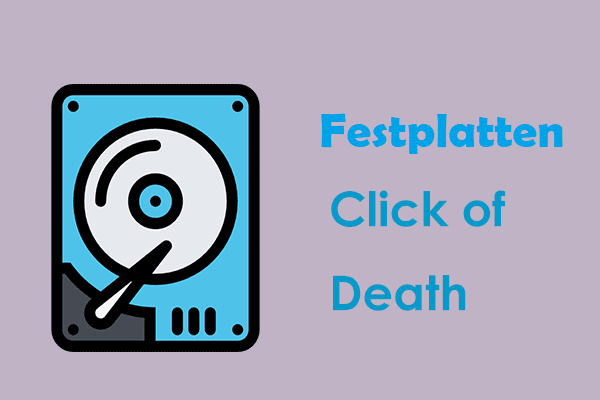 Was ist der „Click of Death“ auf der Festplatte? Wie kann man Daten speichern?