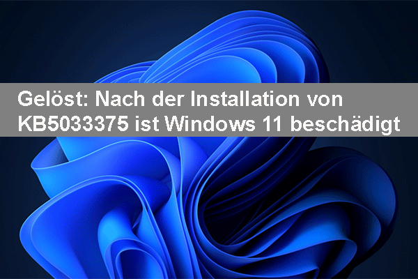 Was tun, wenn KB5033375 die Beschädigung des Systems verursacht?