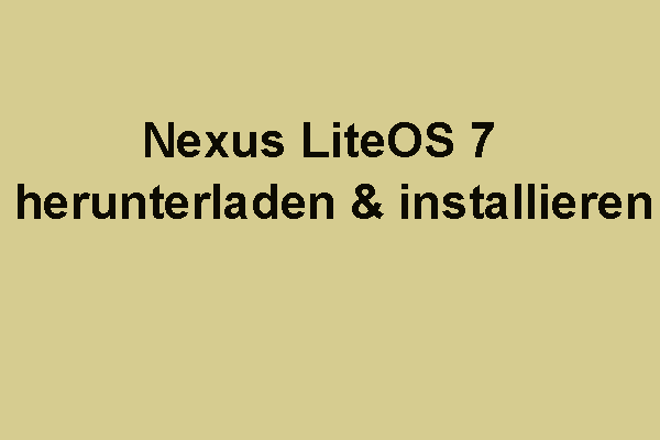 Herunterladen und Installieren von Nexus LiteOS 7 – Hier ist ein Leitfaden!