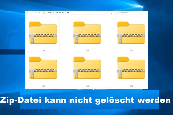 Können Sie Zip-Dateien nicht löschen? Hier erfahren Sie, wie Sie Zip-Dateien einfach löschen können