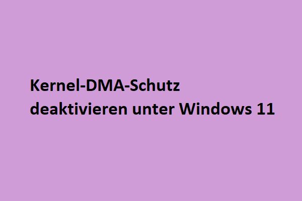 Wie deaktiviert man den Kernel-DMA-Schutz unter Windows 11?