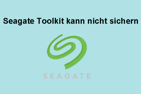 Seagate Toolkit kann nicht sichern? Hier sind 5 Lösungen!