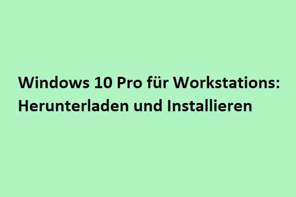Windows 10 Pro für Workstations: Wie wird es heruntergeladen und installiert?