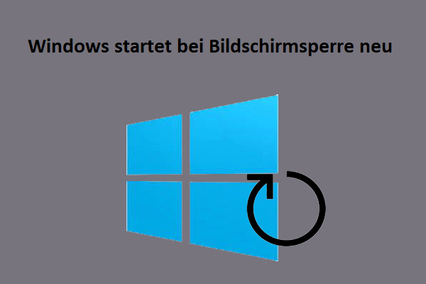 Windows startet neu, wenn der Bildschirm gesperrt ist (Behoben)