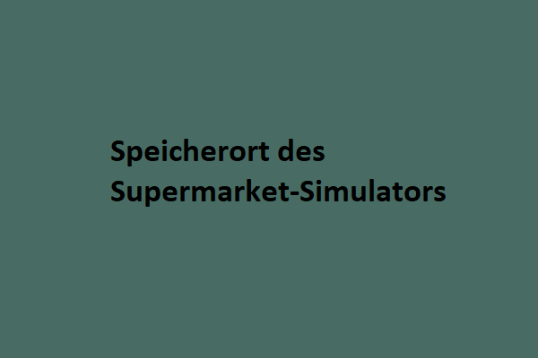 Wo ist der Speicherort des Supermarket-Simulators?  